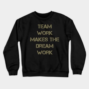 Team Work Makes The Dream Work Crewneck Sweatshirt